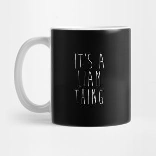 IT'S A LIAM THING Funny Birthday Men Name Gift Idea Mug